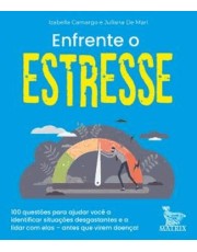 Enfrente O Estresse - 100 Questoes Para Ajudar Você A Identificar Situações Desgostantes E A Lidar C