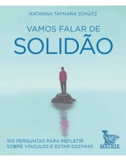 Vamos Falar De Solidão - 100 Perguntas Para Refletir Sobre Vinculos E Estar Sozinho Vamos Falar De Solidão - 100 Perguntas Para Refletir Sobre Vinculos E Estar Sozinho