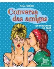 Conversa Das Amigas - 100 Perguntas So Para Elas Conversa Das Amigas - 100 Perguntas So Para Elas