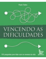 Vencendo As Dificuldades - 100 Perguntas Para Lidar Com Os Reveses Da Vida Vencendo As Dificuldades - 100 Perguntas Para Lidar Com Os Reveses Da Vida