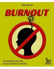Burnout - 100 Perguntas Para Lidar Com Os Excessos No Trabalho Burnout - 100 Perguntas Para Lidar Com Os Excessos No Trabalho