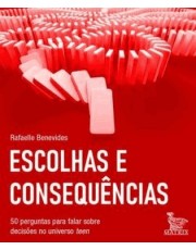 Escolhas E Consequencias - 50 Perguntas Para Falar Sobre Decisoes No Universo Teen