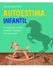 Autoestima Infantil - 40 Frases Para A Crianca Completar E Trabalhar Seu Amor-Proprio