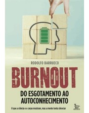 Burnout - Do Esgotamento Ao Autoconhecimento Burnout - Do Esgotamento Ao Autoconhecimento
