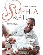 Sophia E Eu - A Dor Não Pode Ser Maior Que O Amor