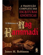 A Biblioteca De Nag Hammadi - A Tradução Completa Das Escrituras Gnosticas