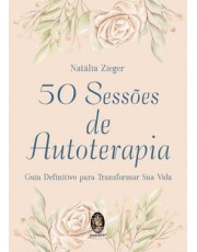 50 Sessoes De Autoterapia - Guia Definitivo Para Transformar Sua Vida