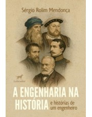 A Engenharia Na História E Histórias De Um Engenheiro