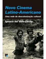 Novo Cinema Latino-Americano - Uma Rede De Descolonização Cultural Novo Cinema Latino-Americano - Uma Rede De Descolonização Cultural