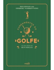 Fundamentos Do Golfe: As Cinco Lições De Ben Hogan Fundamentos Do Golfe: As Cinco Lições De Ben Hogan