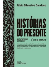Histórias Do Presente - As Entrevistas Do Podcast Rio Bravo