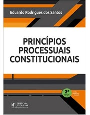 Principios Processuais Constitucionais - 3 Ed