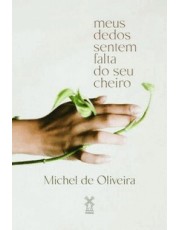 Meus Dedos Sentem Falta Do Seu Cheiro Meus Dedos Sentem Falta Do Seu Cheiro
