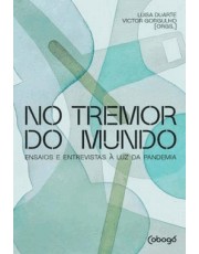No Tremor Do Mundo - Ensaios E Entrevistas A Luz Da Pandemia