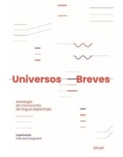 Universos Breves - Antologia Do Micronconto Da Lingua Espanhola