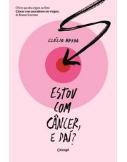 Estou Com Cancer, E Dai?