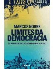 Limites Da Democracia - De Junho De 2013 Ao Governo Bolsonaro