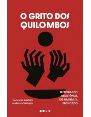 O Grito Dos Quilombos - Histórias De Resistencia De Um Brasil Silenciado