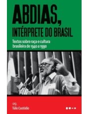 Abdias, Interprete Do Brasil - Textos Sobre Raca E Cultura Brasileira De 1940 A 1990 Abdias, Interprete Do Brasil - Textos Sobre Raca E Cultura Brasileira De 1940 A 1990