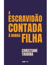 A Escravidão Contada À Minha Filha A Escravidão Contada À Minha Filha