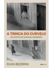 A Trinca Do Curvelo - Os Afetos De Manuel Bandeira A Trinca Do Curvelo - Os Afetos De Manuel Bandeira