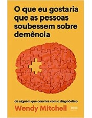 O Que Eu Gostaria Que As Pessoas Soubessem Sobre Demencia