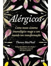 Alergicos - Como Nosso Sistema Imunologico Reage A Um Mundo Em Transformação