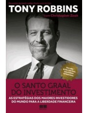 O Santo Graal Do Investimento - As Estrategias Dos Maiores Investidores Do Mundo Para A Liberdade Fi
