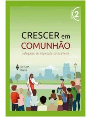Crescer Em Comunhão - Vol. 02: Catequista - Versão 2021 - Catequese De Inspiração Catecumenal Crescer Em Comunhão - Vol. 02: Catequista - Versão 2021 - Catequese De Inspiração Catecumenal