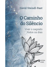 O Caminho Do Silencio: Viver O Sagrado Todos Os Dias