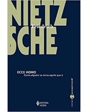 Ecce Homo - Como Alguem Se Torna Aquilo Que E