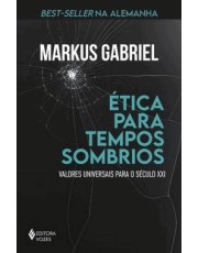 etica Para Tempos Sombrios - Valores Universais Para O Século Xxi