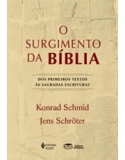 O Surgimento Da Bíblia - Dos Primeiros Textos As Sagradas Escrituras O Surgimento Da Bíblia - Dos Primeiros Textos As Sagradas Escrituras