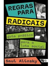 Regras Para Radicais - Guia Prático Para A Luta Social