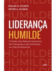 Liderança Humilde - O Poder Dos Relacionamentos, Da Franqueza E Da Confianca Na Vida Profissional Liderança Humilde - O Poder Dos Relacionamentos, Da Franqueza E Da Confianca Na Vida Profissional