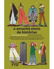 O Amanha Cheio De Histórias (Antologia De Contos) O Amanha Cheio De Histórias (Antologia De Contos)