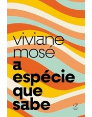 A Especie Que Sabe - Do Homo Sapiens À Crise Da Razão