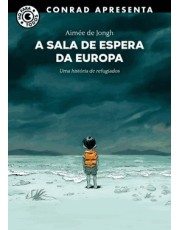 A Sala De Espera Da Europa - Uma História De Refugiados