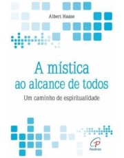 A Mistica Ao Alcance De Todos - Um Caminho De Espiritualidade