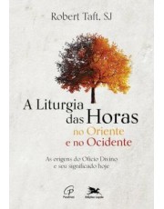 A Liturgia Das Horas No Oriente E No Ocidente