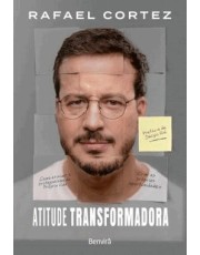 Atitude Transformadora - Como Assumir O Protagonismo Da Propria Vida