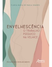 Envelhescencia - O Trabalho Psiquico Na Velhice