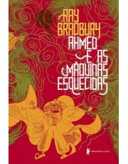 Ahmed E As Maquinas Esquecidas - Uma Fabula