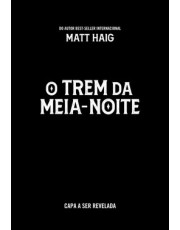 O Trem Da Meia-Noite (Do Mesmo Universo De A Biblioteca Da Meia-Noite)