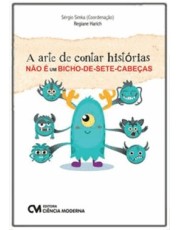 A Arte De Contar Histórias Não E Um Bicho-De-Sete-Cabecas