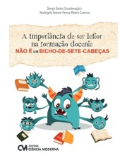 A Importancia De Ser Leitor Na Formação Docente Não E Um Bicho-De-Sete-Cabecas