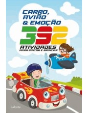Carro, Avião E Emoção - 392 Atividades Para Pintar E Brincar