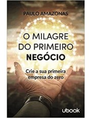 Milagre Do Primeiro Negocio: Crie A Sua Primeira