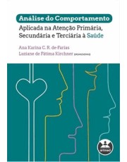Análise Do Comportamento Aplicada Na Atenção Primaria, Secundaria E Terciaria A Saúde