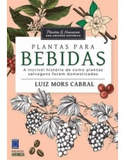 Plantas E Humanos, Uma Amizade Historica: Plantas Para Bebidas